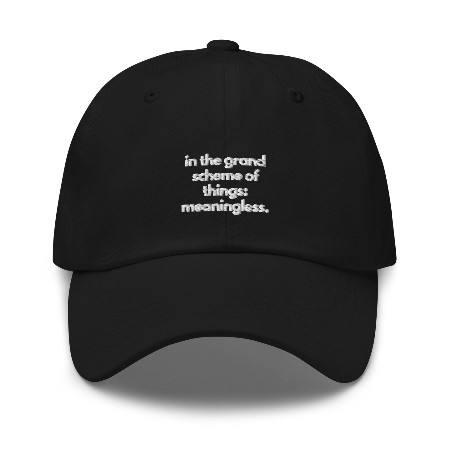 in the grand scheme of things: meaningless. // dark classic cap.