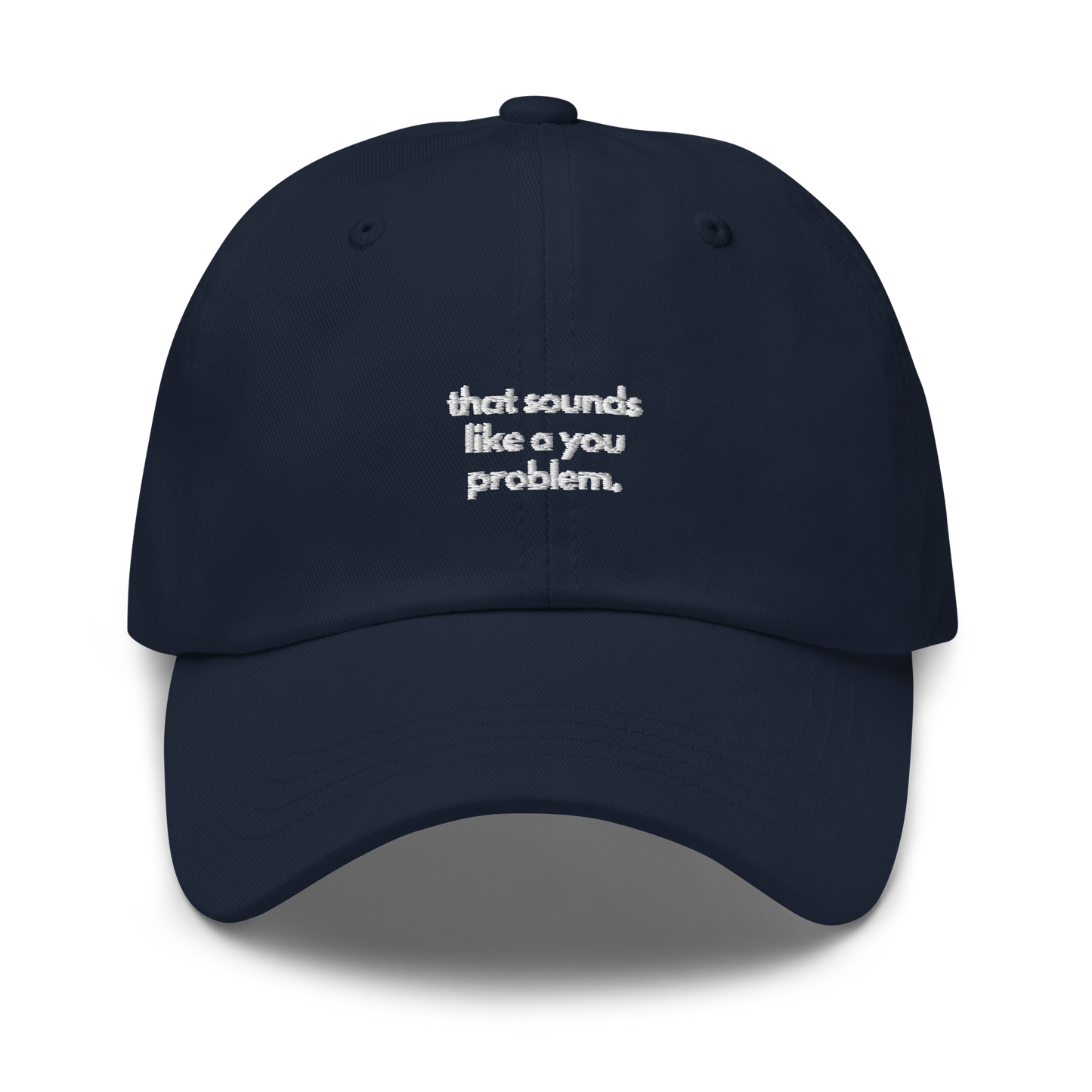 that sounds like a you problem. // dark classic cap.