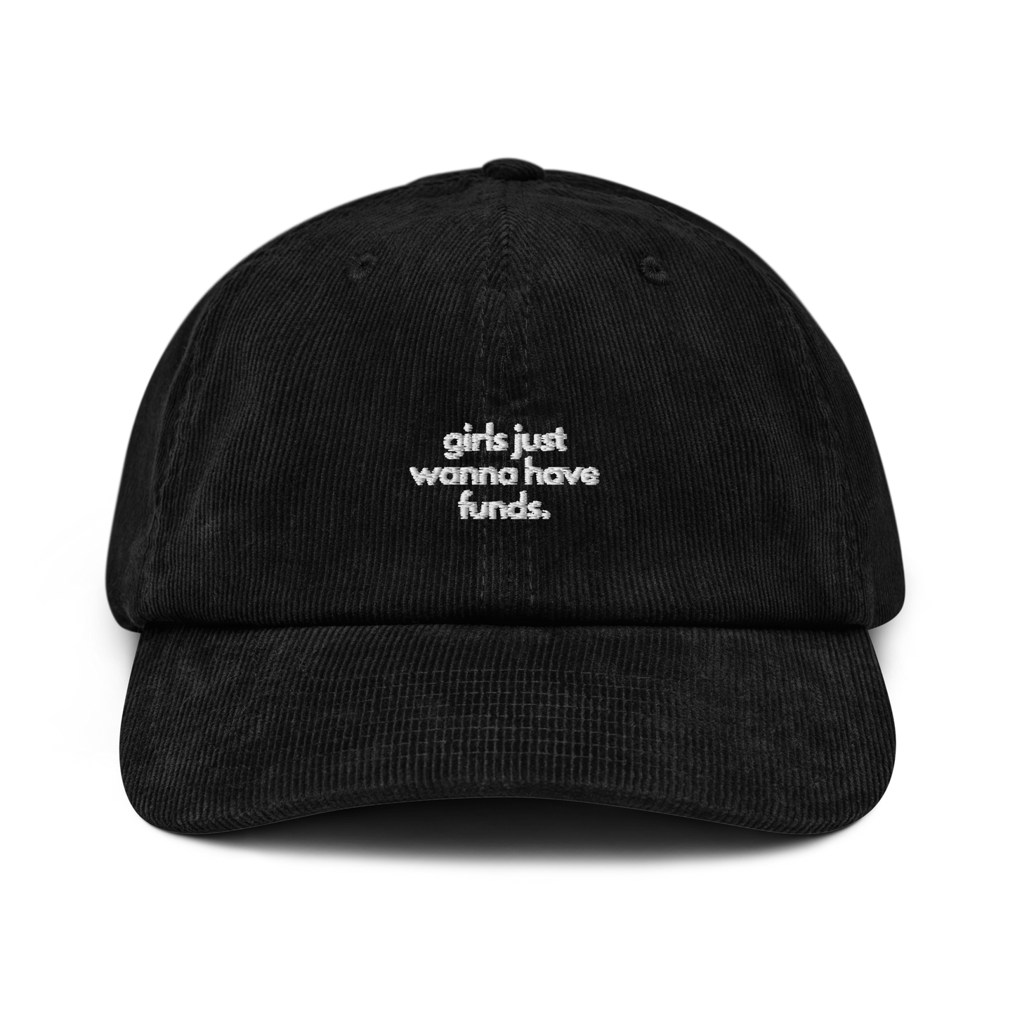 girls just wanna have funds. // corduroy cap.