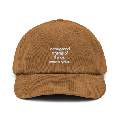 in the grand scheme of things: meaningless. // corduroy cap.