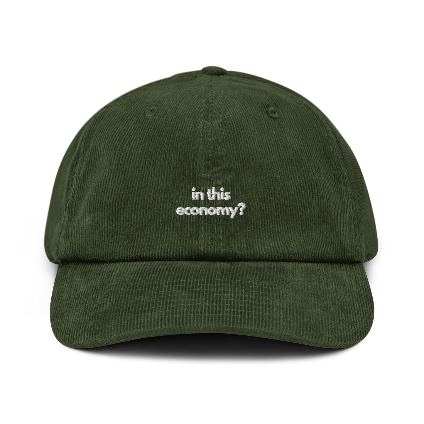 in this economy? // corduroy cap.