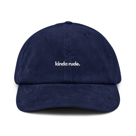 kinda rude. // corduroy cap.