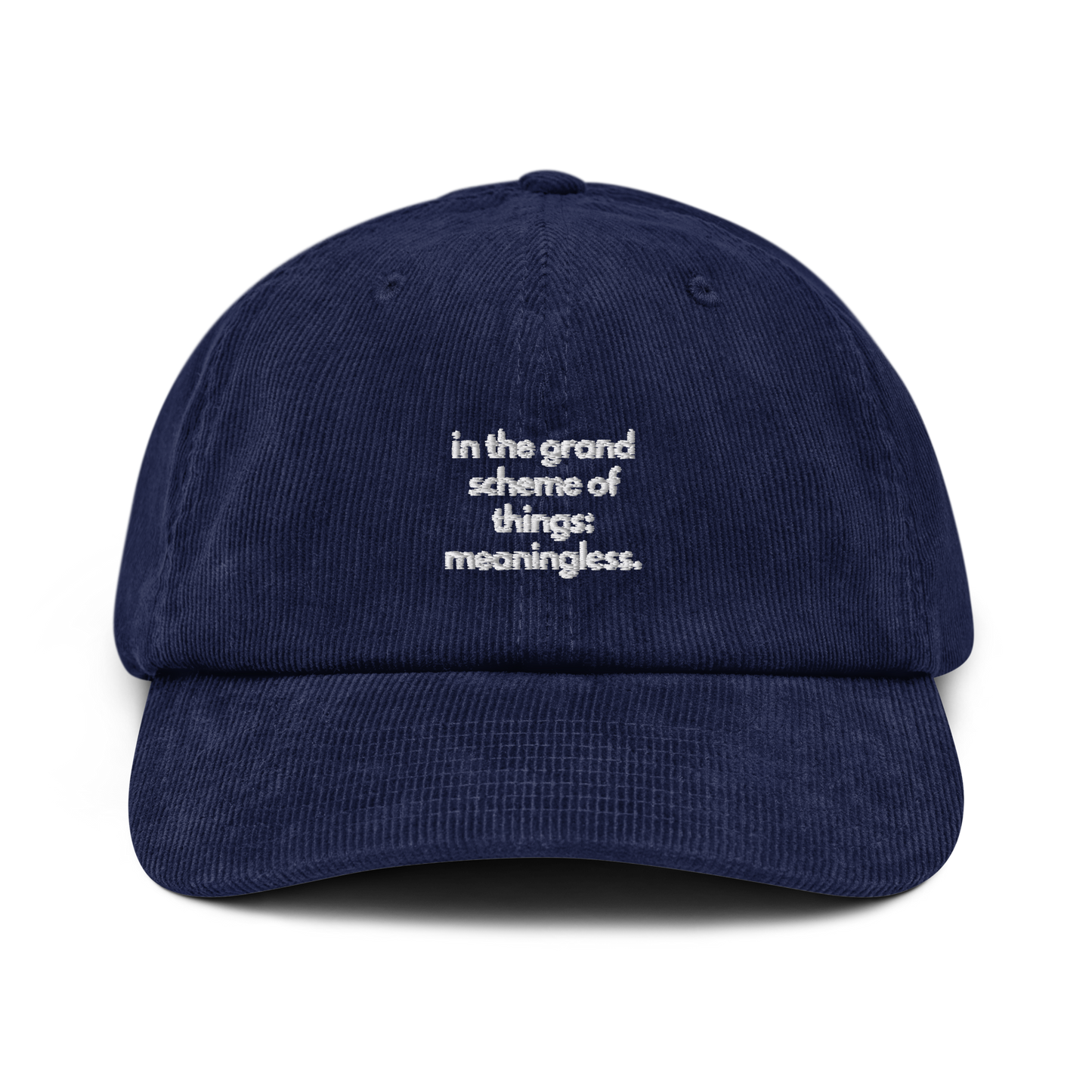 in the grand scheme of things: meaningless. // corduroy cap.